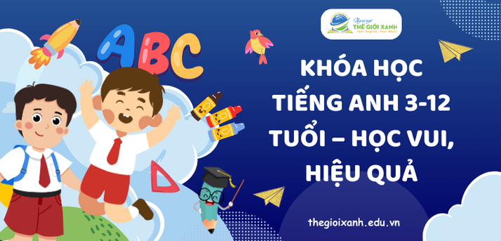 Khóa học tiếng Anh 3-12 tuổi Khám phá thế giới ngôn ngữ
