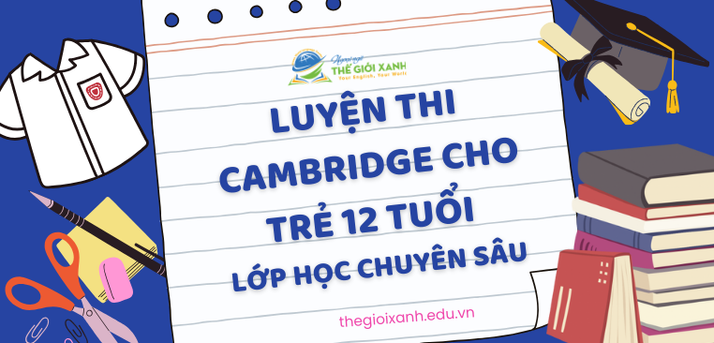 Luyện thi Cambridge cho trẻ 12 tuổi
