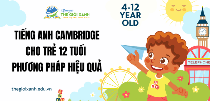 Tiếng Anh Cambridge cho trẻ 12 tuổi
