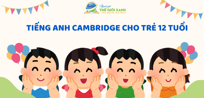 Tiếng Anh Cambridge Cho Trẻ 12 Tuổi