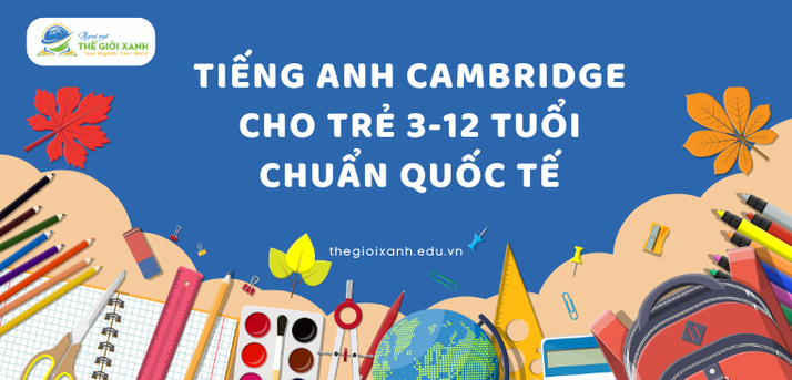 Tiếng Anh Cambridge cho trẻ 3-12 tuổi