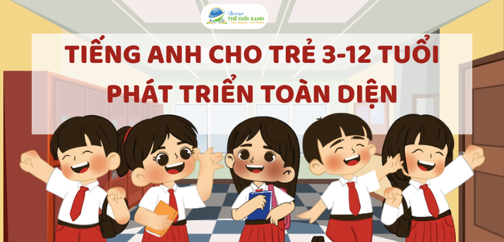 Tiếng Anh cho trẻ 3-12 tuổi