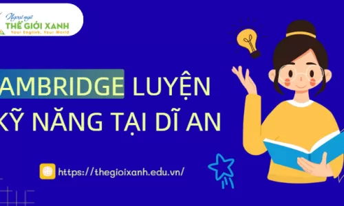 Cambridge luyện kỹ năng 4 kỹ năng tại Dĩ An