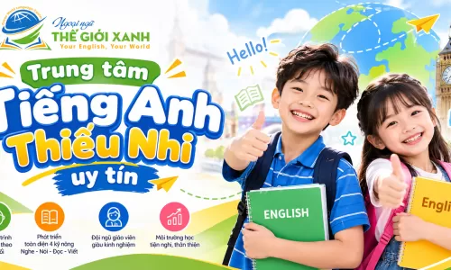 Trung tâm Tiếng Anh Thiếu Nhi uy tín