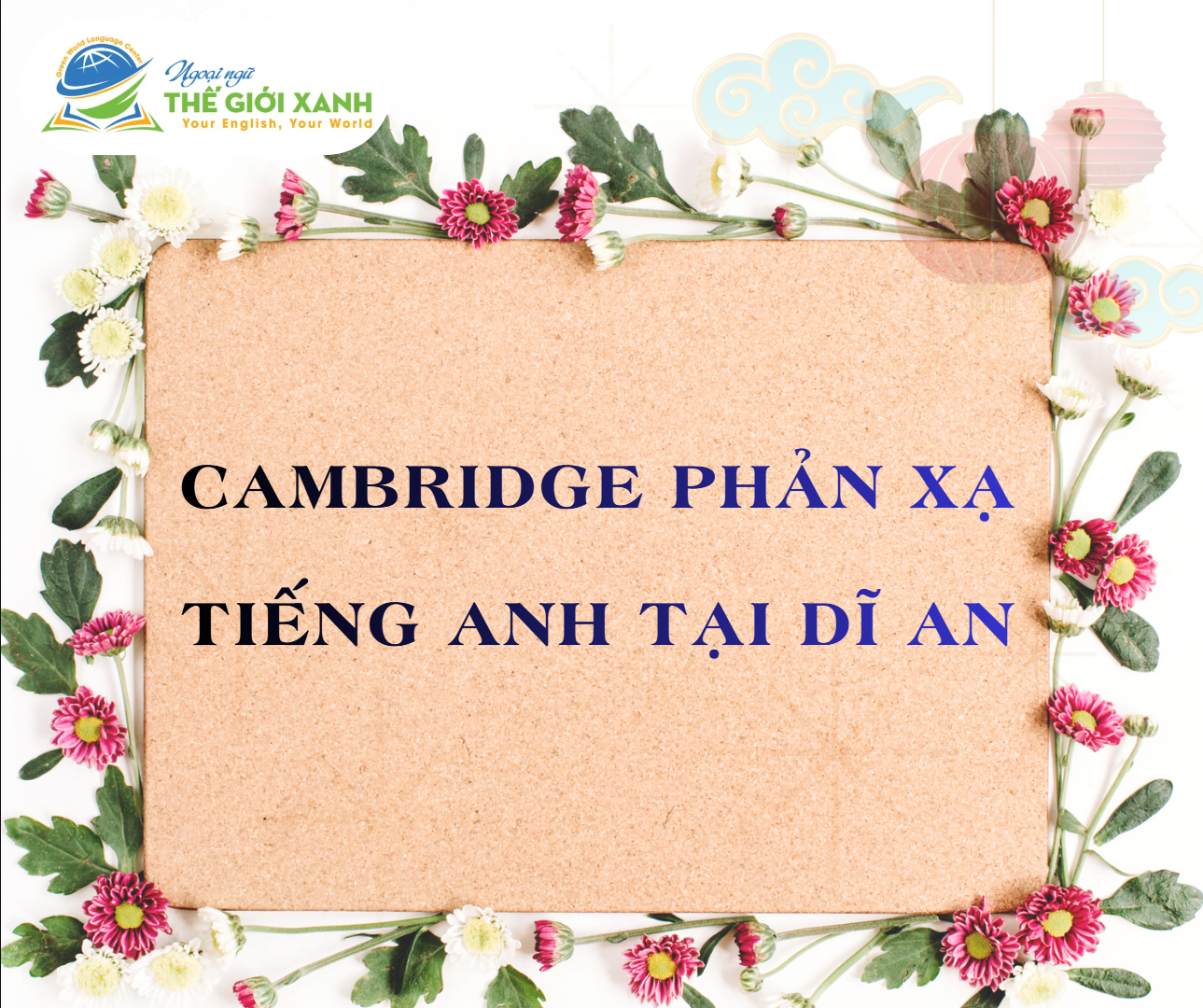 Cambridge phản xạ tiếng Anh tại Dĩ An