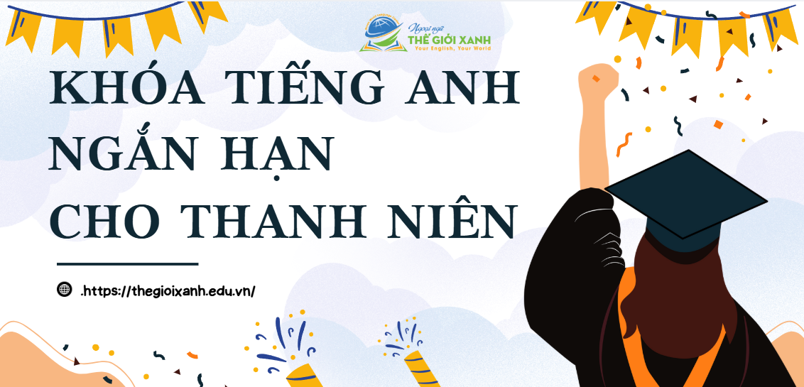 Khóa Tiếng Anh ngắn hạn cho Thanh Niên