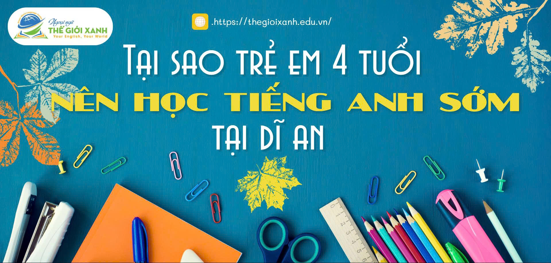 Tại sao trẻ em 4 tuổi nên học Tiếng Anh sớm tại Dĩ An